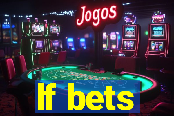 lf bets